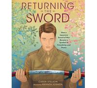 Returning the Sword: How a Japanese Sword of War Became a Symbol of Friendship and Peace