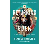 Returning to Eden: A Field Guide for the Spiritual Journey