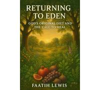 Returning to Eden: God’s Original Diet and the Call to Heal