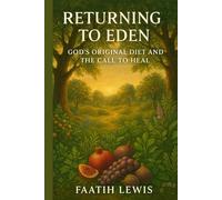 Returning to Eden: God’s Original Diet and the Call to Heal