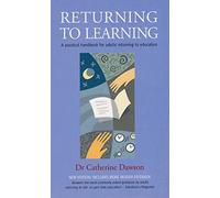 Returning to Learning: 2nd edition: A Practical Handbook for Adults Returning to Education