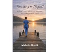 Returning to Myself: A Nurse’s Story of Burnout, Recovery, and Finding Herself Again