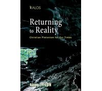 Returning to Reality: Christian Platonism for Our Times: 2 (Kalos)