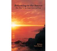 Returning to Source: The Way to the Experience of God