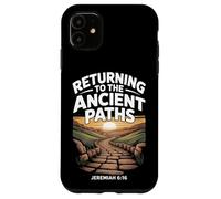 Returning to the Ancient Paths Jeramiah 6:16 Case for iPhone 11