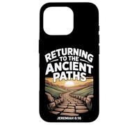 Returning to the Ancient Paths Jeramiah 6:16 Case for iPhone 16 Pro