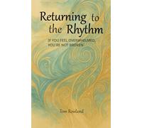 Returning to the Rhythm: If You Feel Overwhelmed, You’re Not Broken