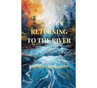 RETURNING TO THE RIVER: A Novelette
