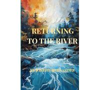 RETURNING TO THE RIVER: A Novelette