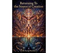 Returning To The Source Of Creation