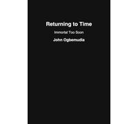 Returning to time: Immortal too soon