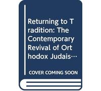 Returning to Tradition - The Contemporary Revival of Orthodox Judism: Contemporary Revival of Orthodox Judaism