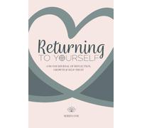Returning to Yourself: A 90-Day Journal of Reflection, Growth & Self-trust
