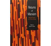 Returns of Marxism: Marxist Theory in a Time of Crisis: 0