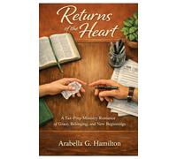 Returns of the Heart: A Tax-Prep Ministry Romance of Grace, Belonging, and New Beginnings