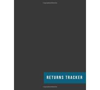 Returns Tracker: Return Management Logbook for Small Businesses - Perfect Journal for Local Shops, Resellers, Direct Sales & Network Marketing, ... to Track Customer Returns & Refunds