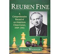 Reuben Fine: A Comprehensive Record of an American Chess Career, 1929-1951