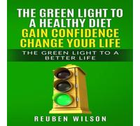 Reuben Wilson THE GREEN LIGHT TO A HEALTHY DIET GAIN CONFIDENCE CHANGE YOUR Reuben Wilson Multicolor