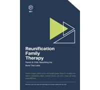 Reunification Family Therapy: Workbook with Guided Prompts for Restoring Trust and Strengthening the Parent-Child Bond