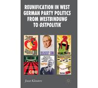 Reunification in West German Party Politics From Westbindung to Ostpolitik