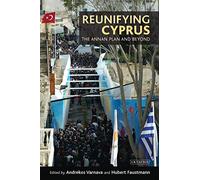 Reunifying Cyprus: The Annan Plan and Beyond (International Library of Political Studies)