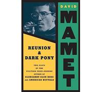Reunion ; Dark Pony: Two Plays (Mamet, David)