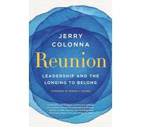 Reunion : Leadership and the Longing to Belong