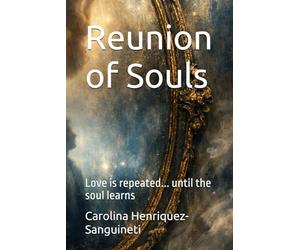 Reunion of Souls: Love is repeated... until the soul learns