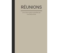 RÉUNION. Une interruption planifiée de la productivité: Carnet de travail avec humour professionnel