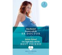 Reunion With The Er Doctor / One-Night Baby With Her Best Friend