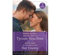 Reunited With The Tycoon Next Door / Jet-Set Nights With Her Enemy – Art of Being a Billionaire