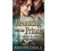 Reuniting with her Prince: An Aldonia Royals Novel