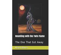 Reuniting with the Twin Flame: The One That Got Away