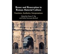 Reuse and Renovation in Roman Material Culture: Functions, Aesthetics, Interpretations