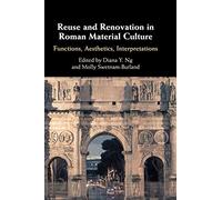 Reuse and Renovation in Roman Material Culture: Functions, Aesthetics, Interpretations