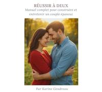 Réussir à deux: Comment construire et entretenir un couple épanoui (Invisible)