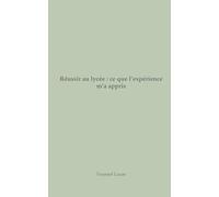 Réussir au lycée : ce que l’expérience m’a appris
