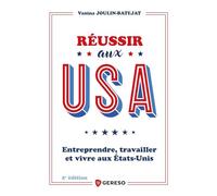 Réussir aux USA: Entreprendre, travailler et vivre aux États-Unis