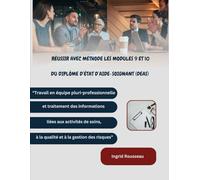 Réussir avec méthode les modules 9 et 10 du Diplôme d’État d’Aide-Soignant (DEAS): “Travail en équipe pluri-professionnelle et traitement des ... (Diplôme d’État - DEAS) avec Ingrid Rousseau)