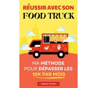 Réussir avec son Food Truck: Ma Méthode pour Dépasser les 10K€ par Mois | Comment Monter et Ouvrir son Food Truck | FoodTruck Professionnel | Monter son Entreprise