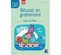 Réussir en grammaire CM1 - cahier de l'élève - programmes 2026