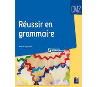 Réussir en grammaire CM2 + Ressources numériques