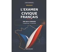 Réussir l’examen civique français - 209 QCM corrigés: Guide de préparation - 209 QCM corrigés et 1 examen blanc de 40 questions