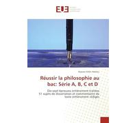 Réussir la philosophie au bac: Série A, B, C et D