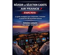 Réussir la sélection cadets Air France: L’entrainement complet aux PSY0 pour intégrer le métier de vos rêves
