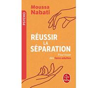 Réussir la separation - pour tisser des liens adultes