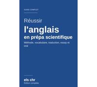 Réussir l'anglais en prépa scientifique: Le guide complet : méthode, vocabulaire, traduction, essay et oral (Réussir sa prépa scientifique)