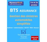 Réussir le BTS Assurance - La gestion des sinistres automobiles simplifiée: Méthodes, exemples et cas pratiques pour réussir l’épreuve (Collection Réussite BTS Assurance)