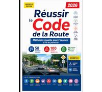 Réussir le Code de la Route 2026: Méthode visuelle pour l'examen ETG du permis B - 58 schémas couleur, 100 pièges décryptés et 2 examens blancs ... 2023 (candidat libre, 10 thèmes officiels)