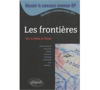 Réussir le concours commun IEP : Les frontières - Tout le thème en fiches, ScPo/IEP, 2011 de Collectif ( 8 mars 2011 )